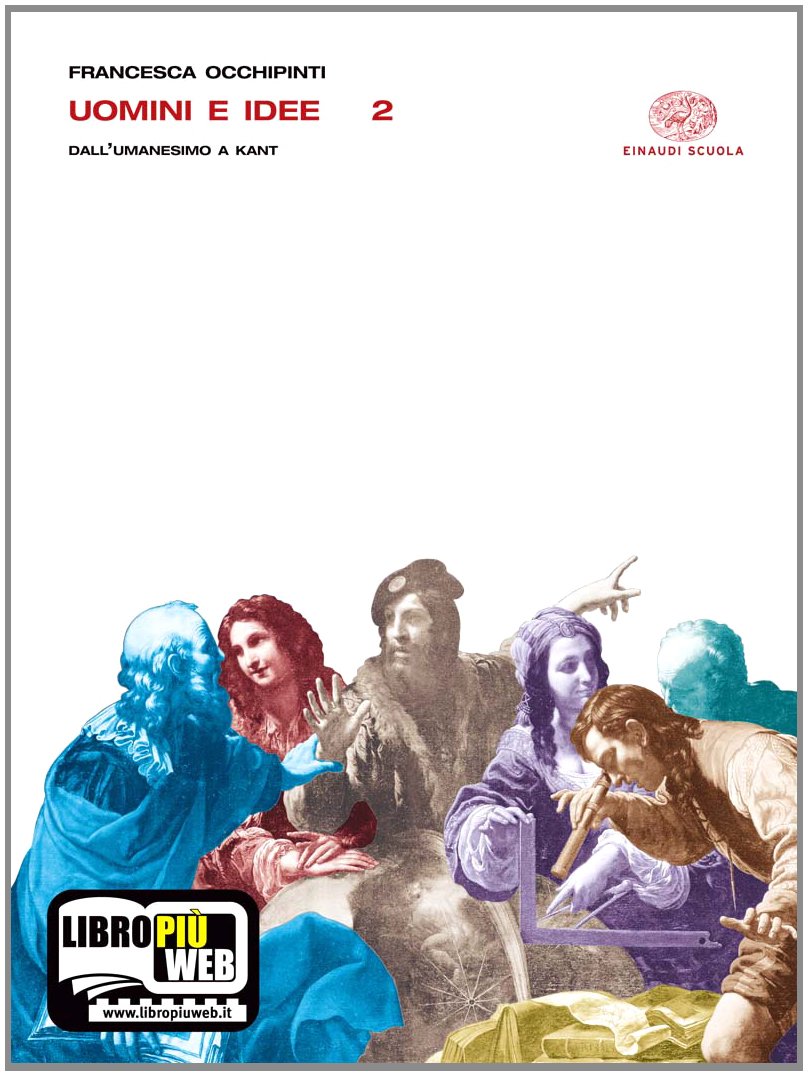 Uomini e idee. Per i Licei e gli Ist. Magistrali. Con espansione online. Dall'umanesimo a Kant (Vol. 2) Professional & Reference Books