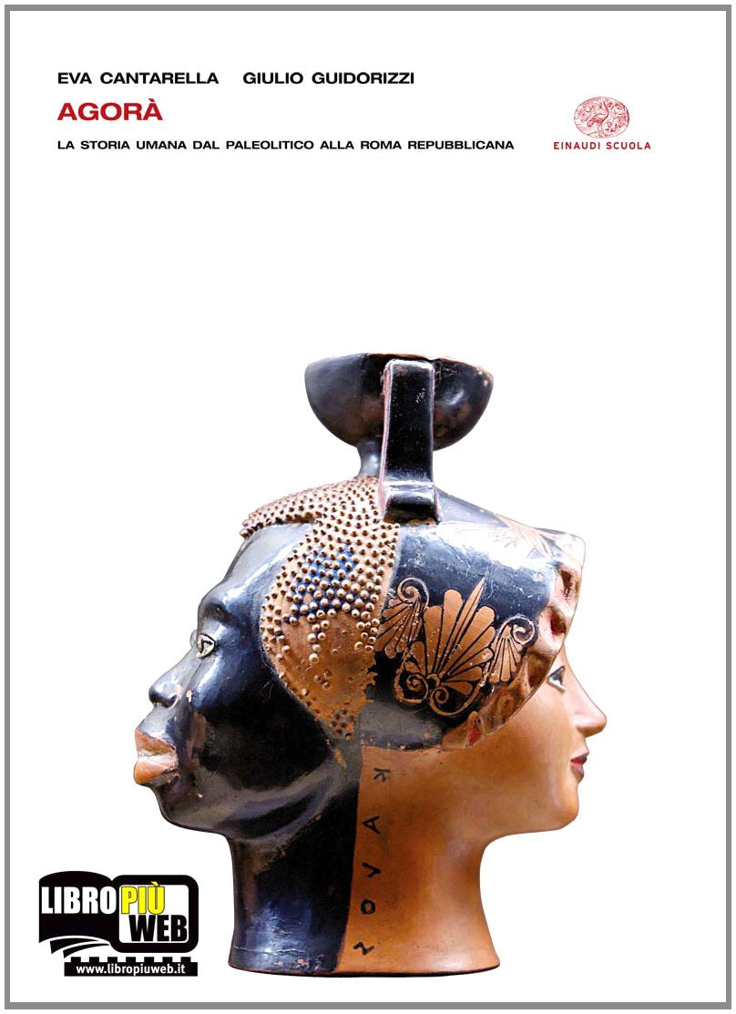 Agora. Ediz. riforma. Per le Scuole superiori. Con espansione online. La storia umana dal paleolitico alla Roma repubblicana (Vol. 1) Professional & Reference Books