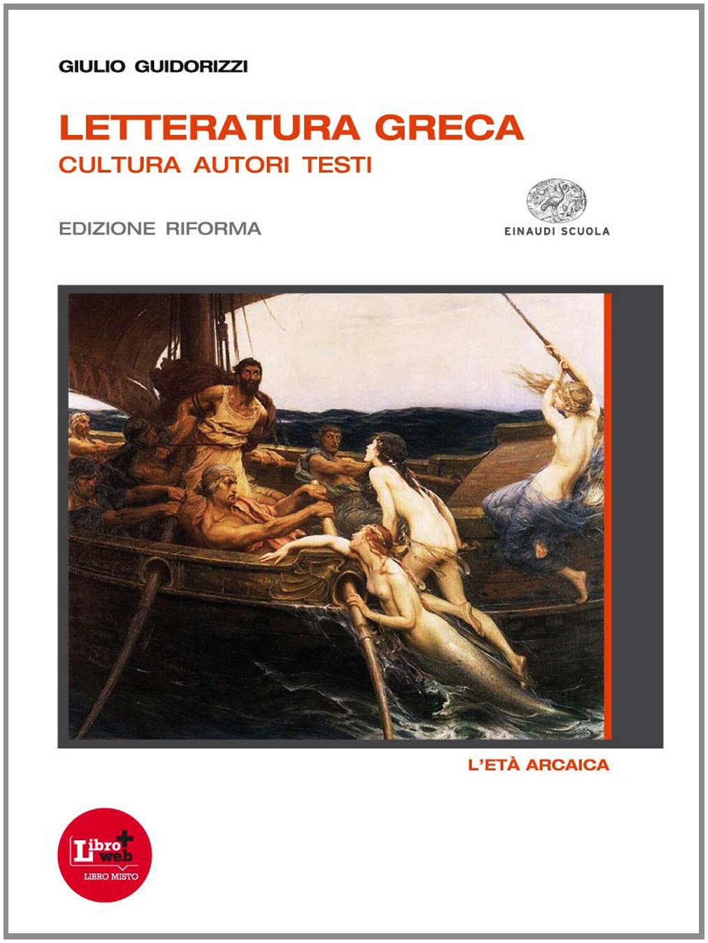 Letteratura greca. Ediz. riforma. Per il Liceo classico. Con espansione online. L'eta arcaica (Vol. 1) Non-fiction