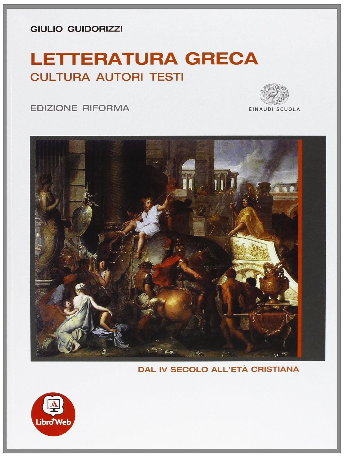 Letteratura greca. Ediz. riforma. Per il Liceo classico. Con espansione online. Dal IV secolo all'età cristiana (Vol. 3) Non-fiction