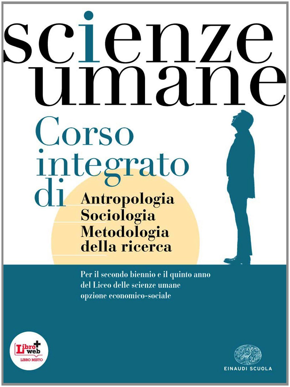 Scienze umane. Corso integrato opzione economico sociale. Per i Licei e gli Ist. magistrali. Con espansione online book