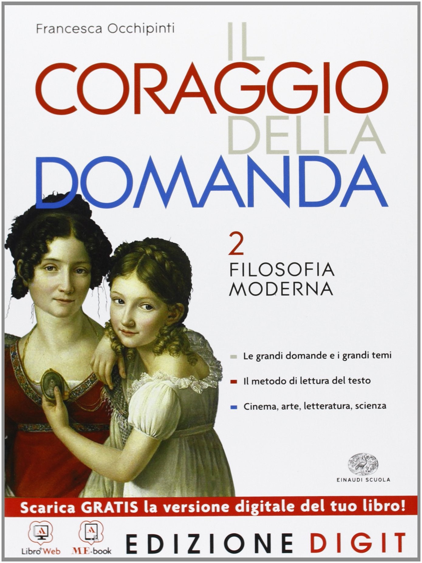 Il coraggio della domanda. Per le Scuole superiori. Con espansione online. Filosofia moderna (Vol. 2) Professional & Reference Books