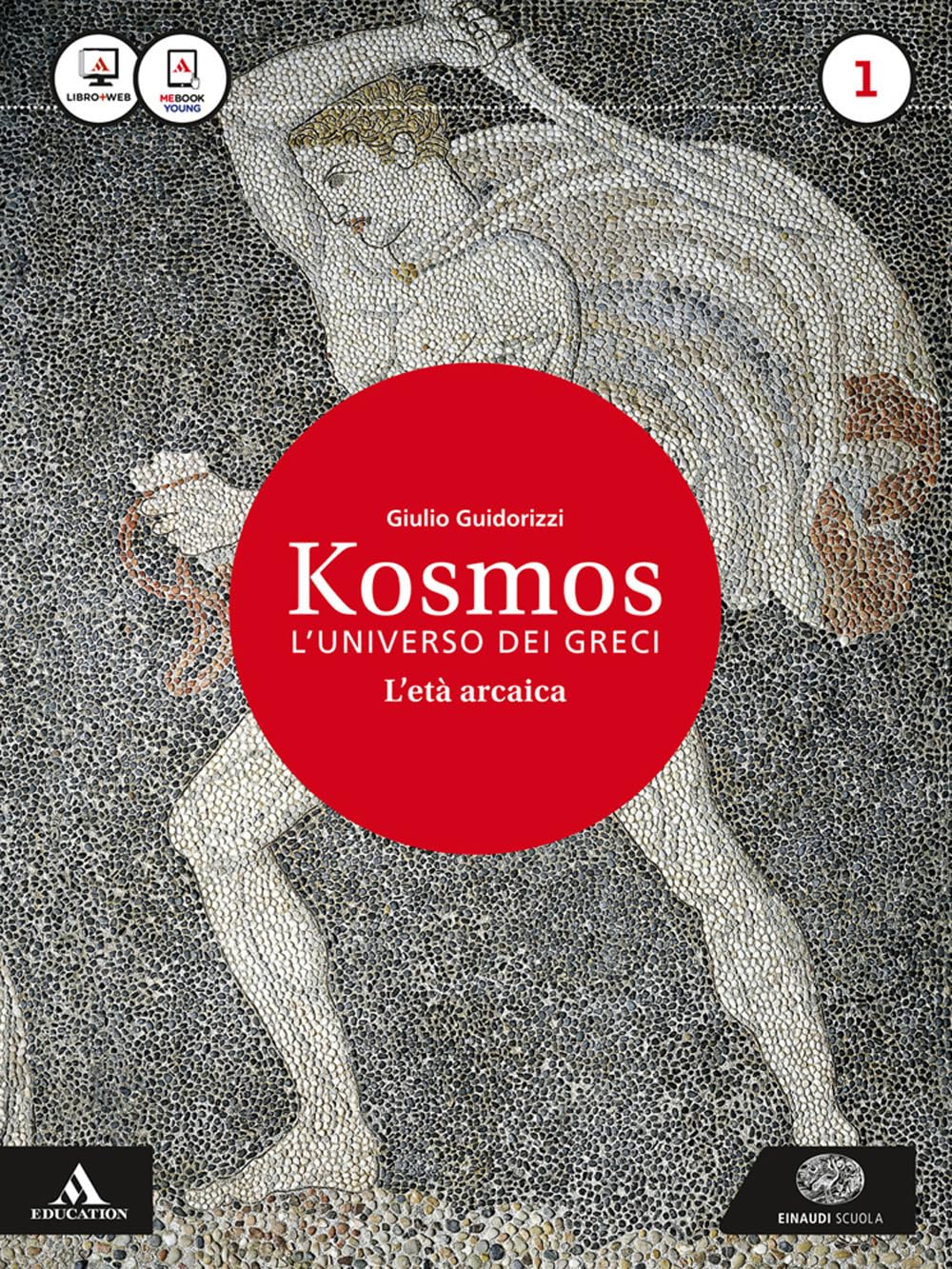 Kosmos. L'universo dei greci. La nuova seconda prova al Liceo classico per il 3° anno. Con e-book. Con espansione online. L' età arcaica (Vol. 1) Non-fiction