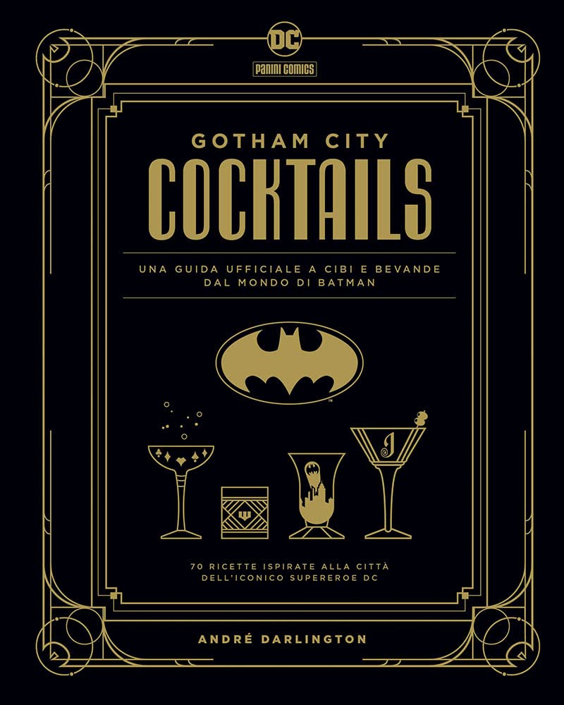 Gotham City cocktails. Una guida ufficiale a cibi e bevande dal mondo di Batman book