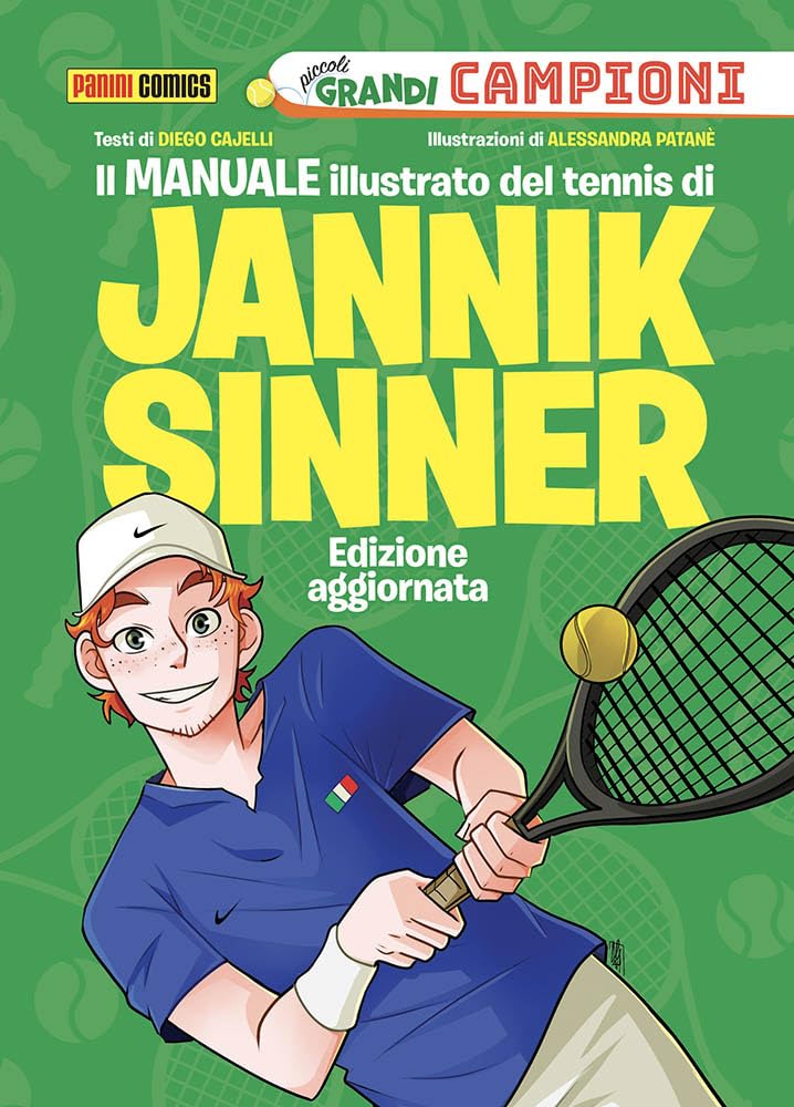 Il manuale illustrato del tennis di Jannik Sinner. Piccoli grandi campioni. Ediz. a colori Leisure & Fun