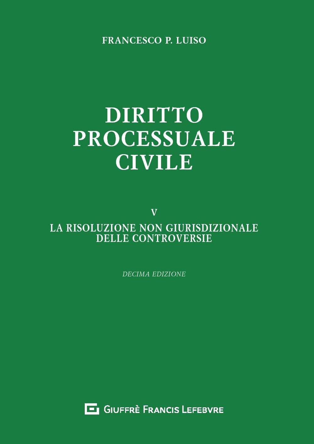 Diritto processuale civile. La risoluzione non giurisdizionale delle controversie (Vol. 5) book