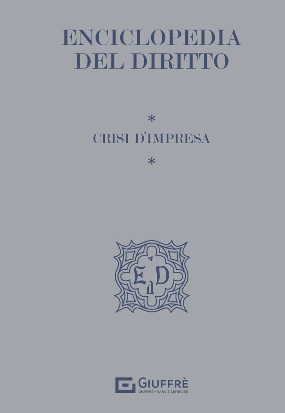 Enciclopedia del Diritto. Crisi d'impresa (Enciclopedia del diritto. I tematici) Law