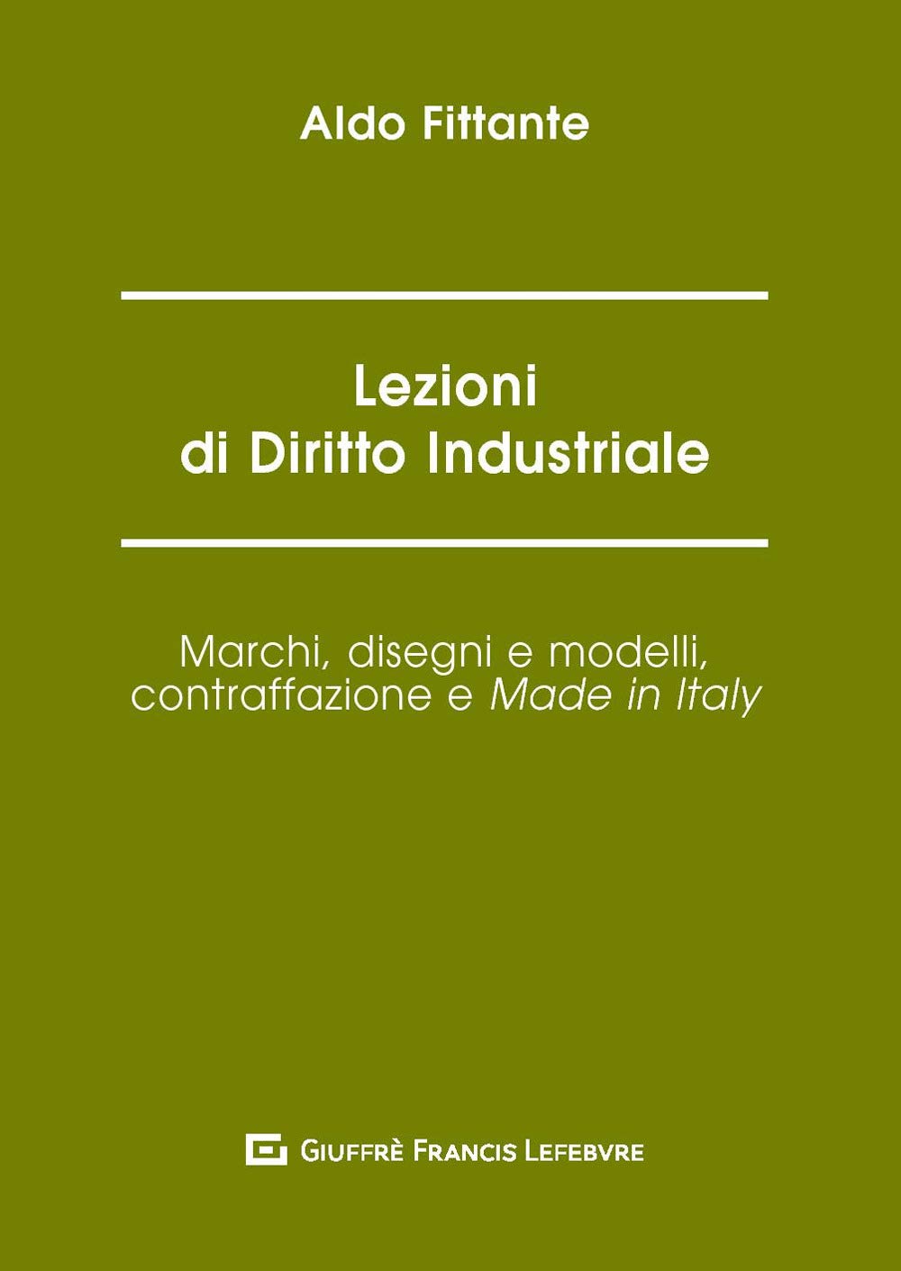 Lezioni di diritto industriale. Marchi, disegni e modelli, contraffazione e Made in Italy Law
