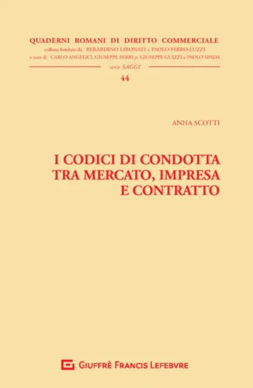 I codici di condotta tra mercato, impresa e contratto (Quaderni romani di diritto commerciale) Law
