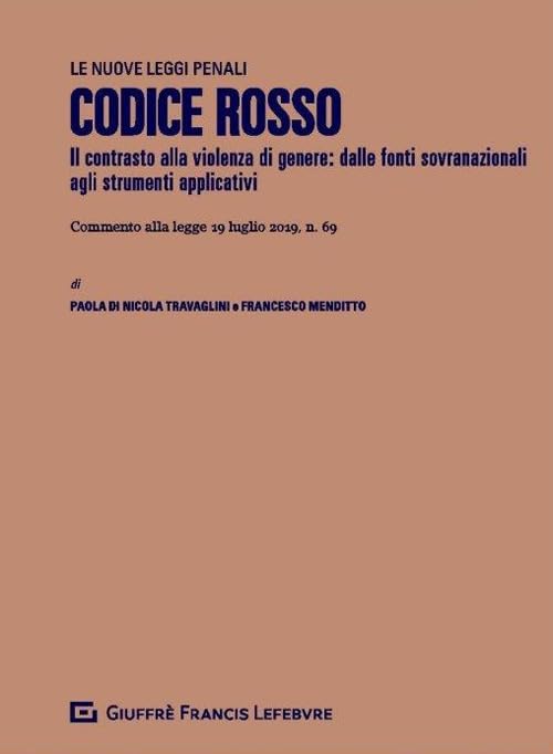 Codice rosso. Modifiche al codice penale, al codice di procedura penale e altre disposizioni in materia di tutela delle vittime di violenza domestica ... (L. n. 69/2019) (Le nuove leggi penali) Law