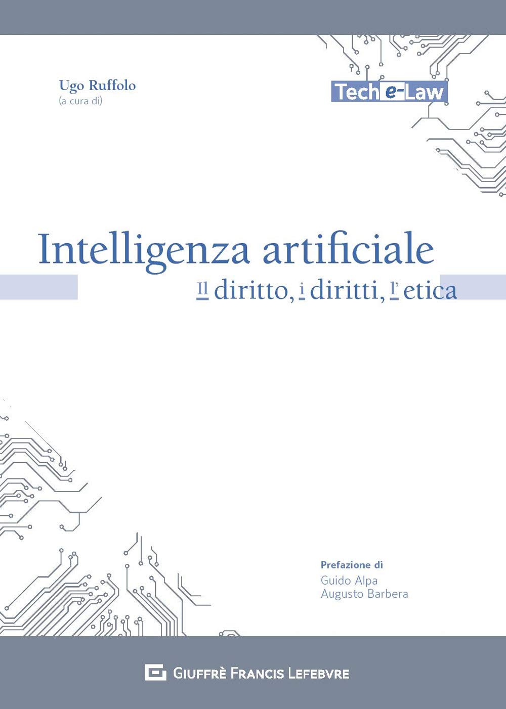 Intelligenza artificiale. Il diritto, i diritti, l'etica (Tech e-law) Law Books