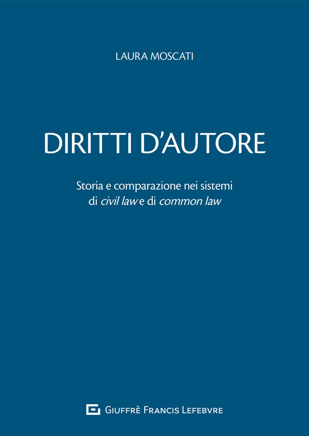 Diritti d'autore. Storia e comparazione nei sistemi di civil law e di common law book