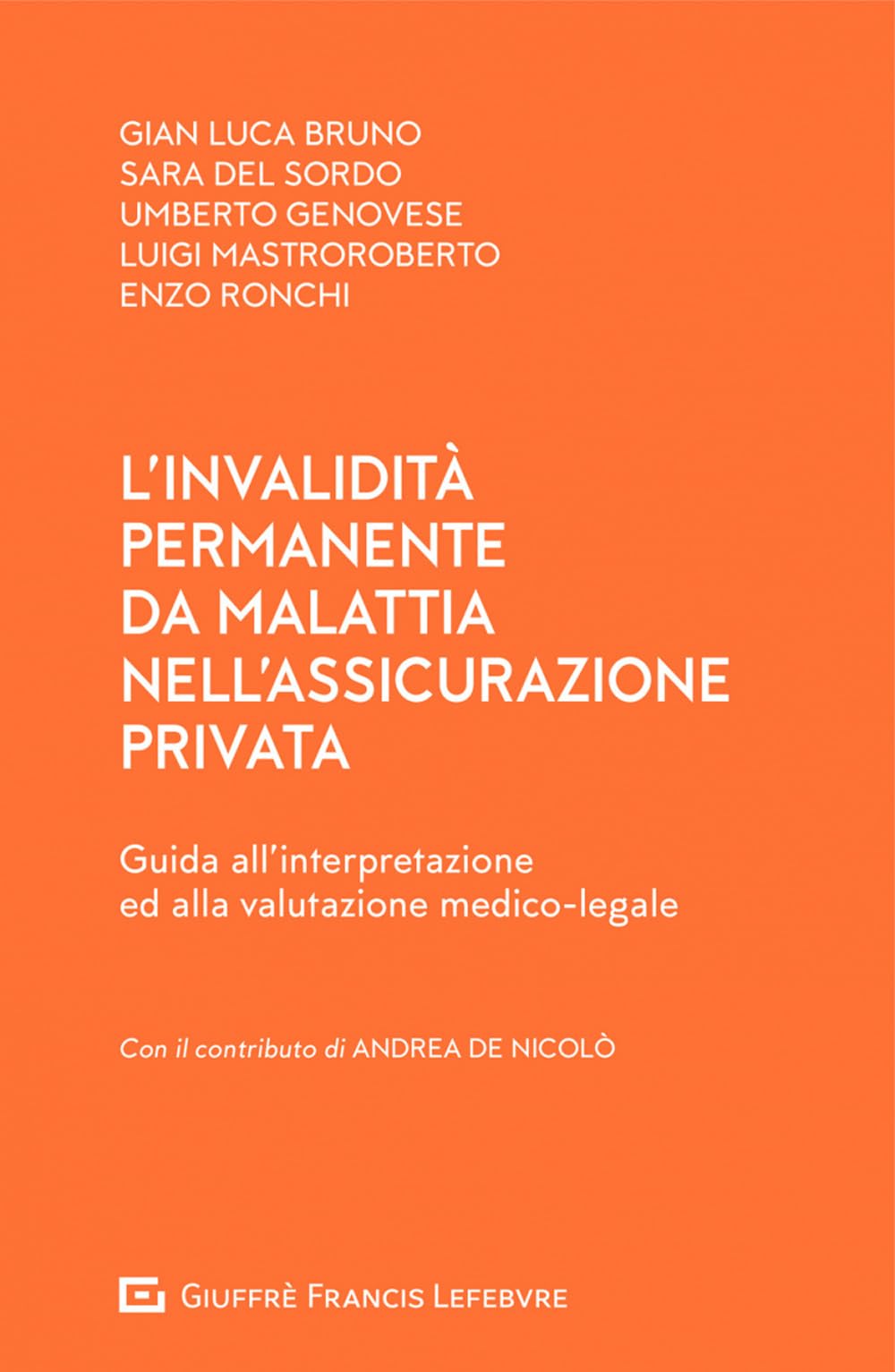 L'invalidità permanente da malattia nell'assicurazione privata. Guida all'interpretazione ed alla valutazione medico-legale Law