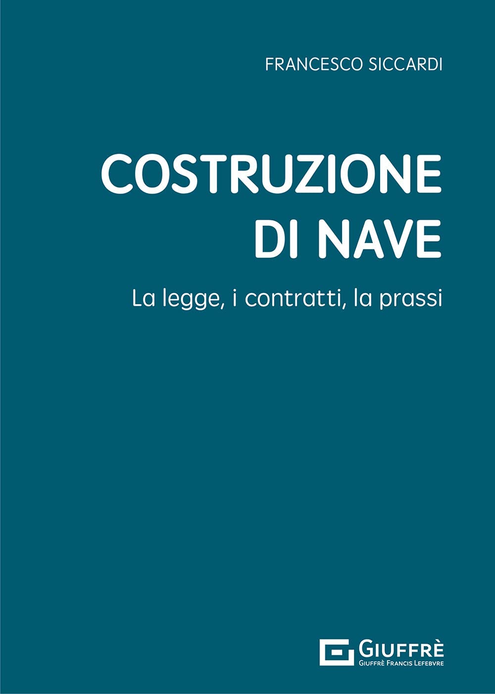 Costruzione di nave. La legge, i contratti, la prassi book
