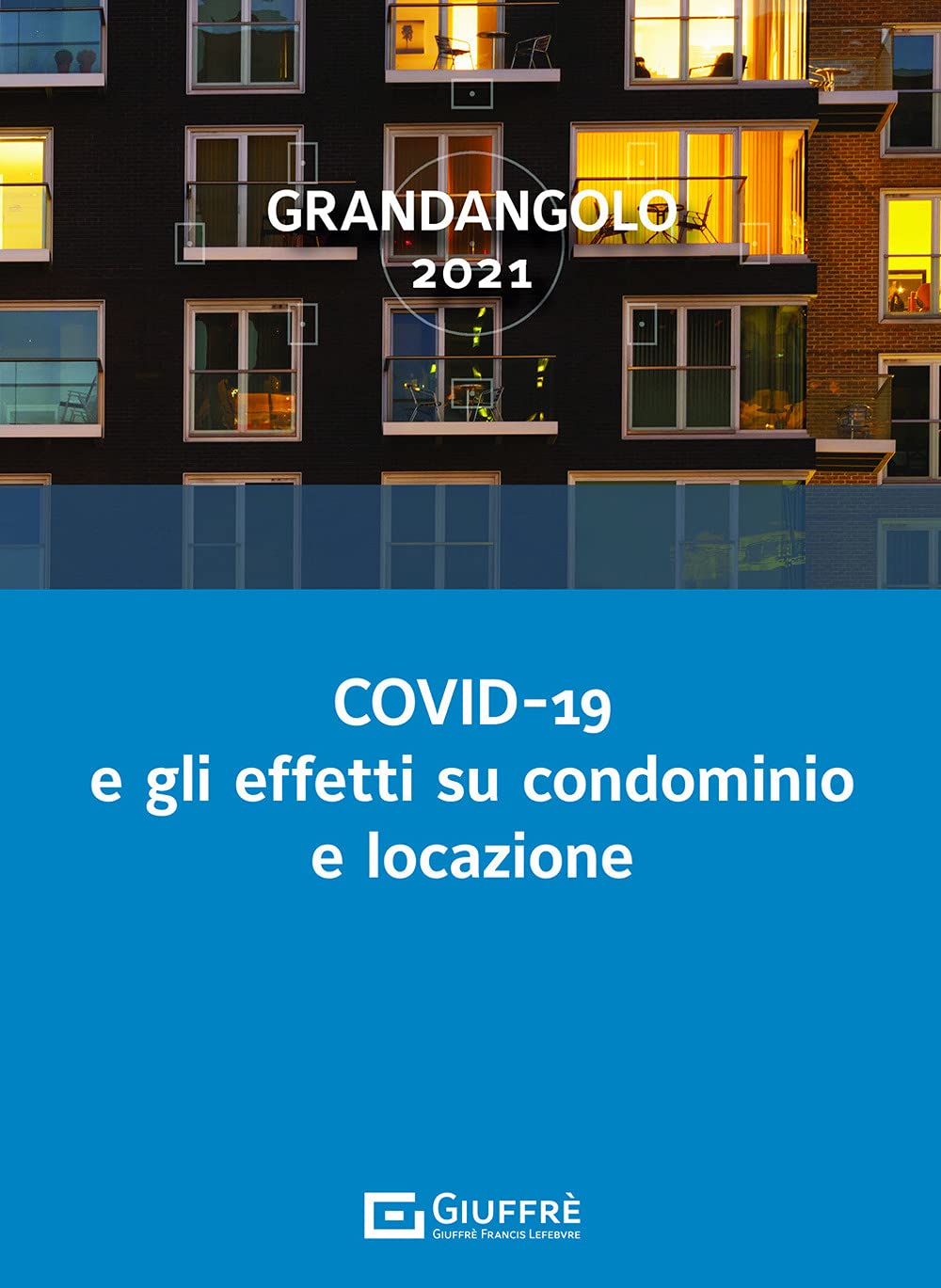 Covid-19 e gli effetti su condominio e locazione (Grandangolo) Law
