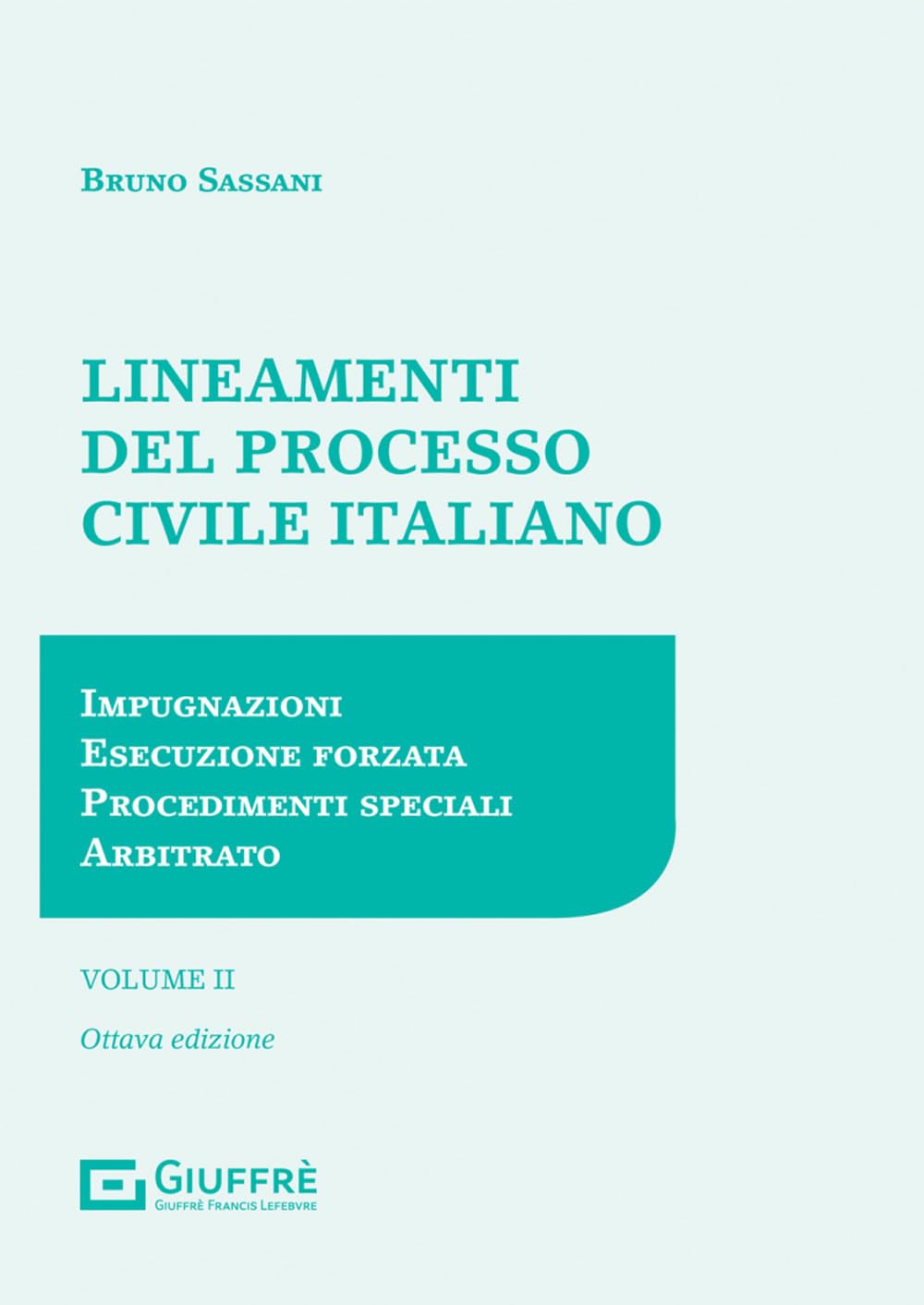 Lineamenti del processo civile italiano. Impugnazioni, esecuzione forzata, procedimenti speciali, arbitrato (Vol. 2) Law