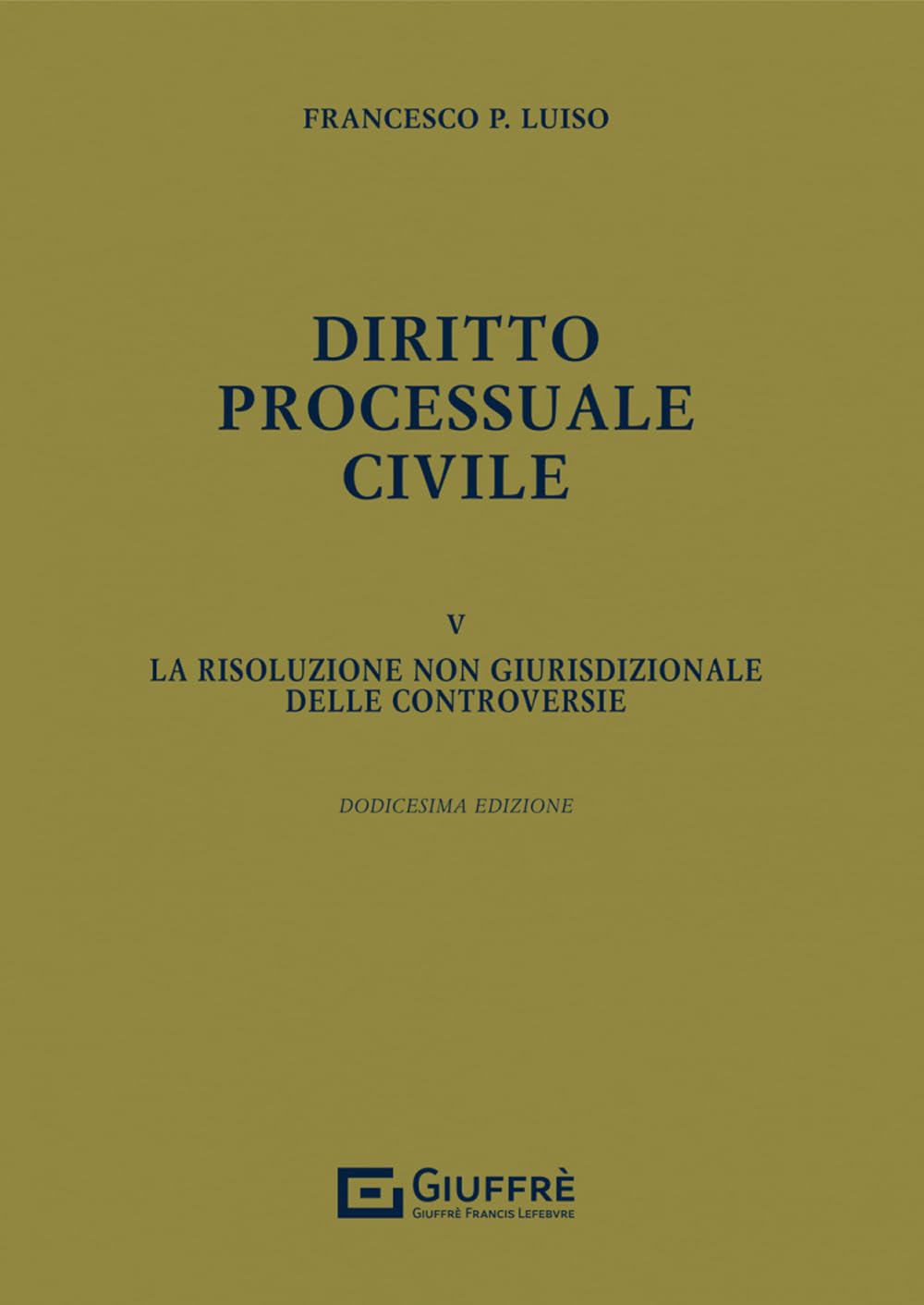 Diritto processuale civile. La risoluzione non giurisdizionale delle controversie (Vol. 5) Law