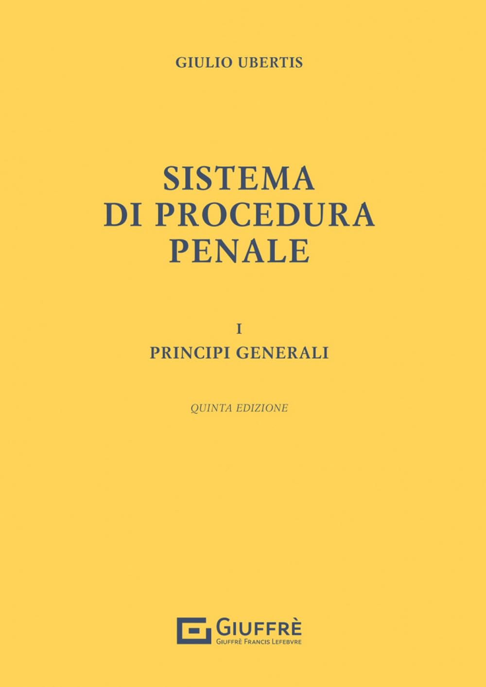 Sistema di procedura penale. Principi generali (Vol. 1) book