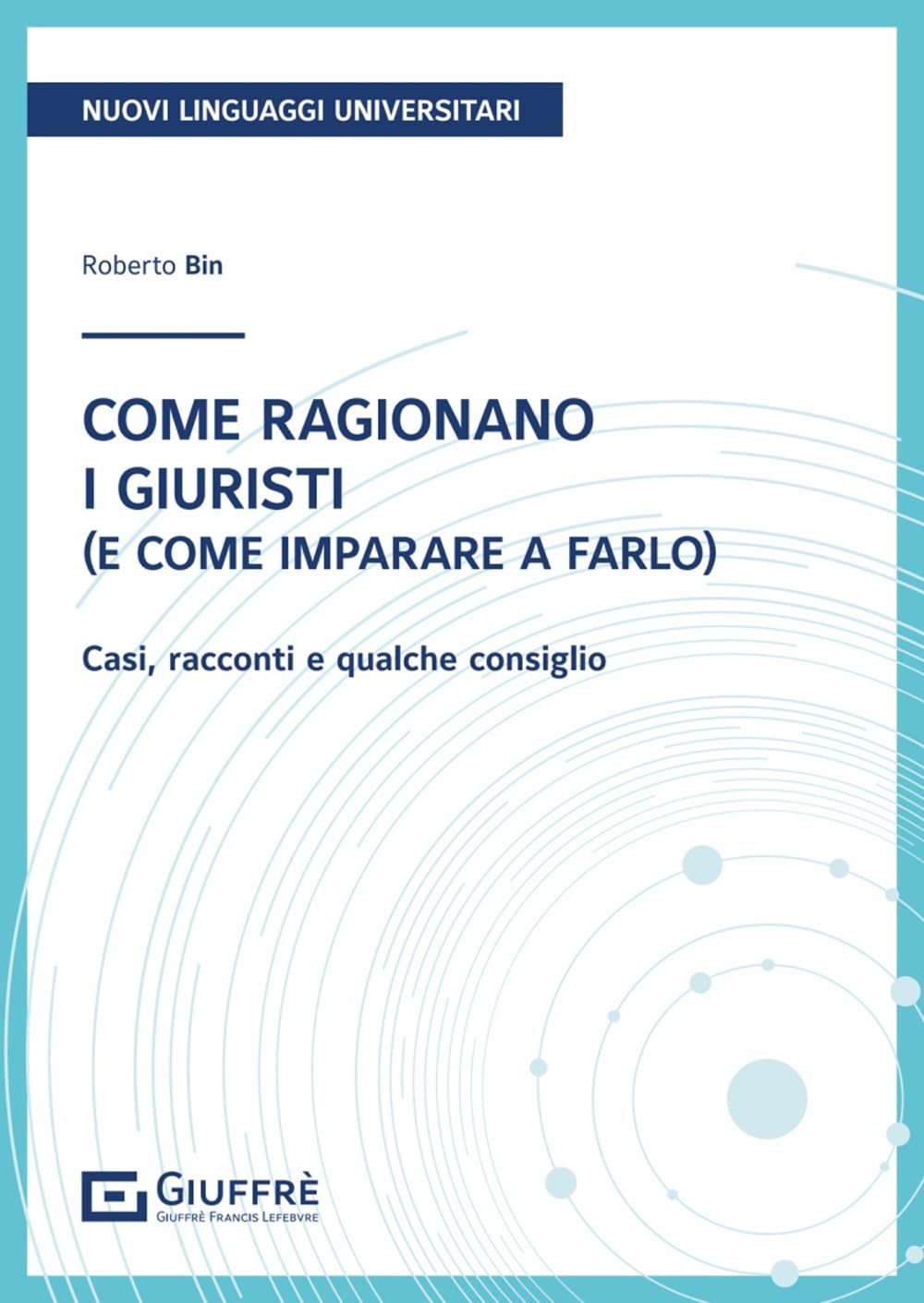Come ragionano i giuristi (e come imparare a farlo) book