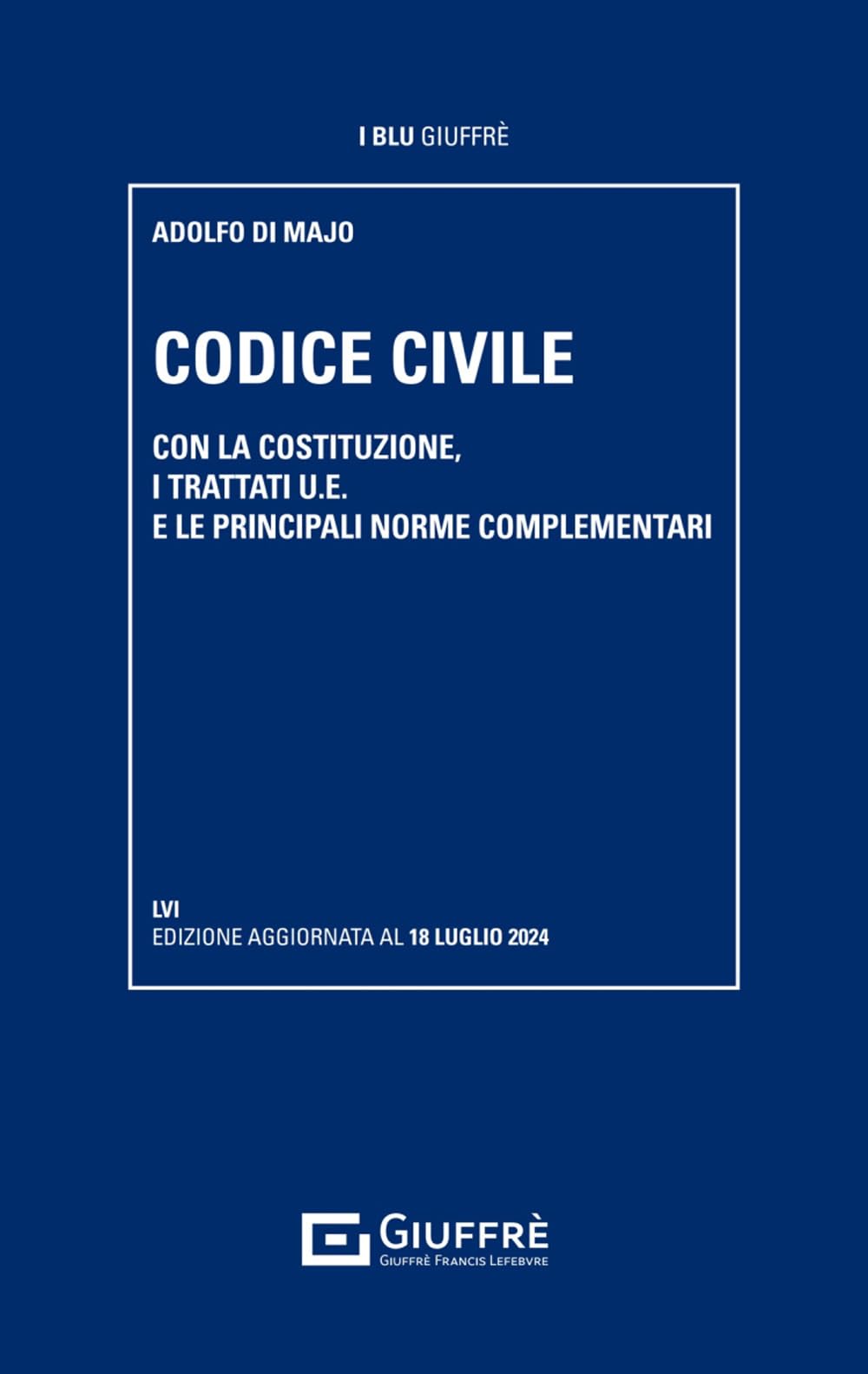 Codice civile. Con la Costituzione, i trattati U.E. e le principali norme complementari (I blu Giuffrè) Law