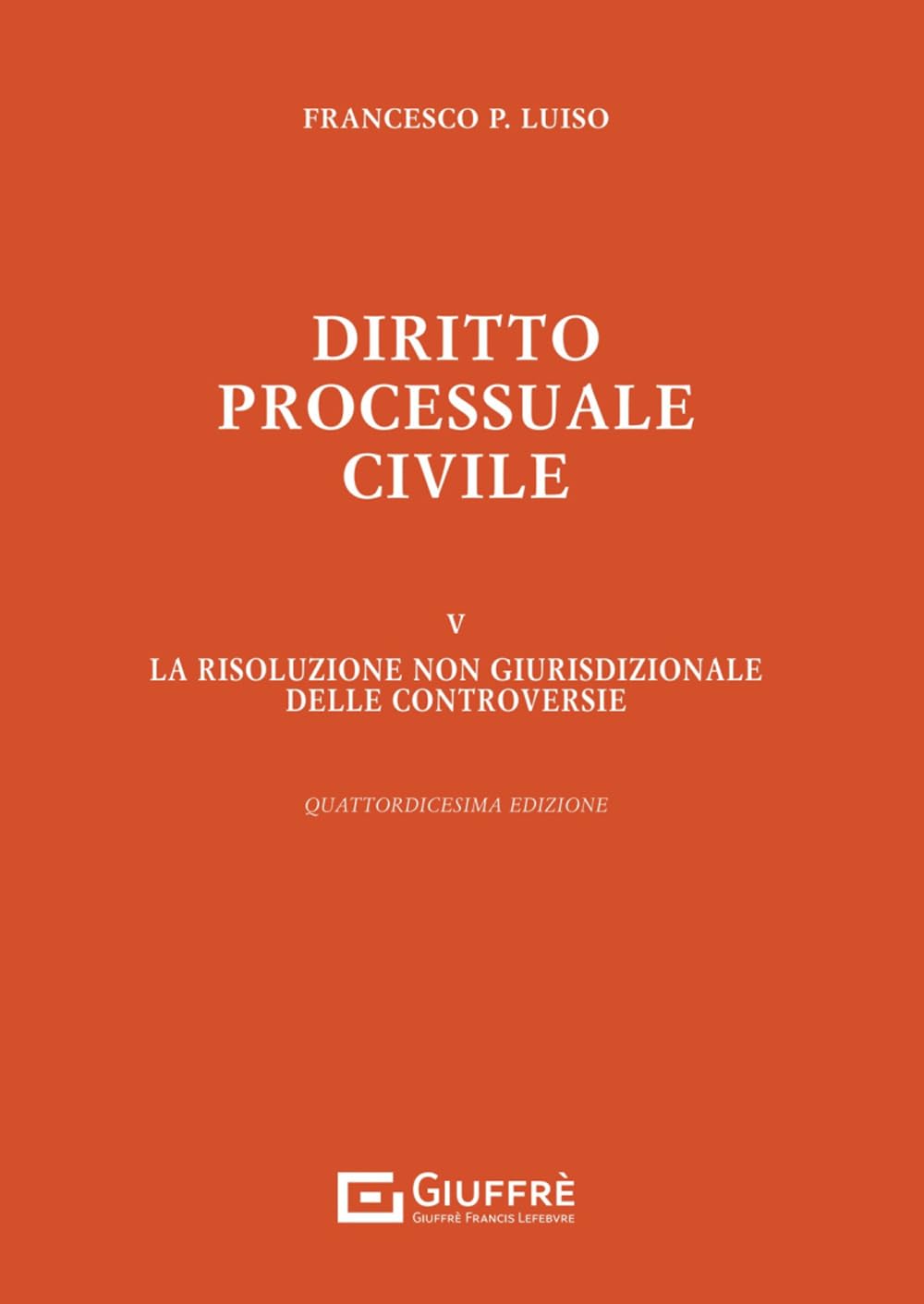 Diritto processuale civile. La risoluzione non giurisdizionale delle controversie (Vol. 5) Law