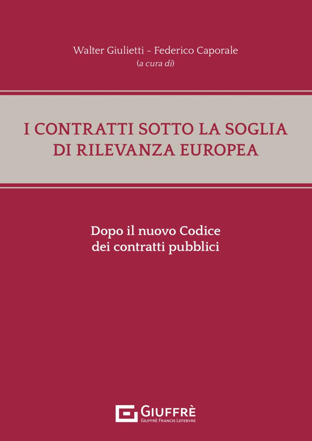 I contratti sotto la soglia di rilevanza europea dopo il nuovo Codice dei contratti pubblici book