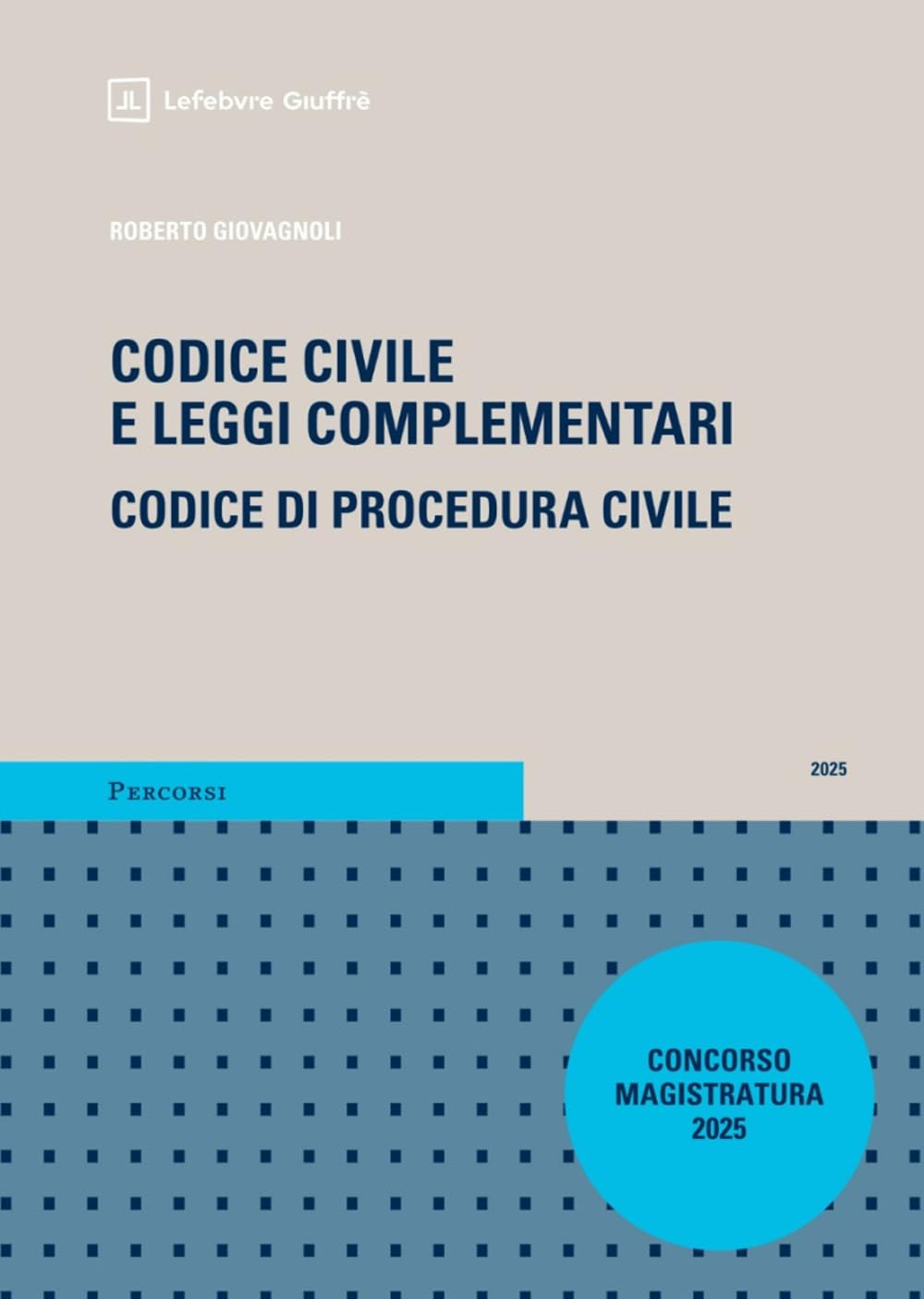 Codice civile e leggi complementari. Codice di procedura civile. Concorso magistratura 2025 con addenda book
