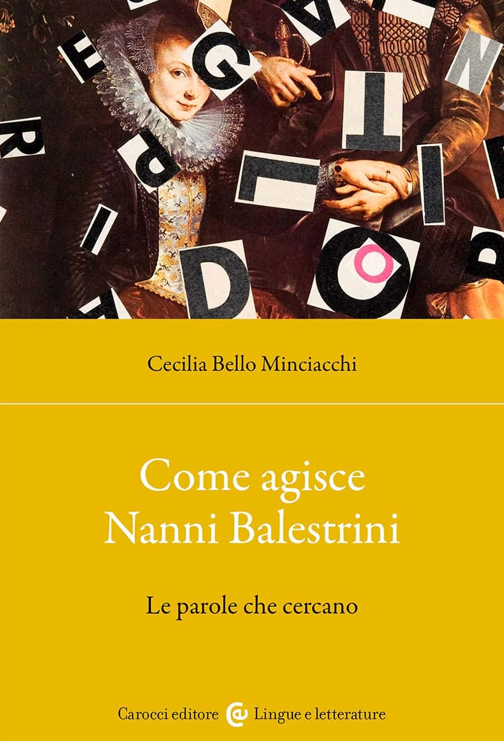 Come agisce Nanni Balestrini. Le parole che cercano (Lingue e letterature Carocci) Contemporary literature