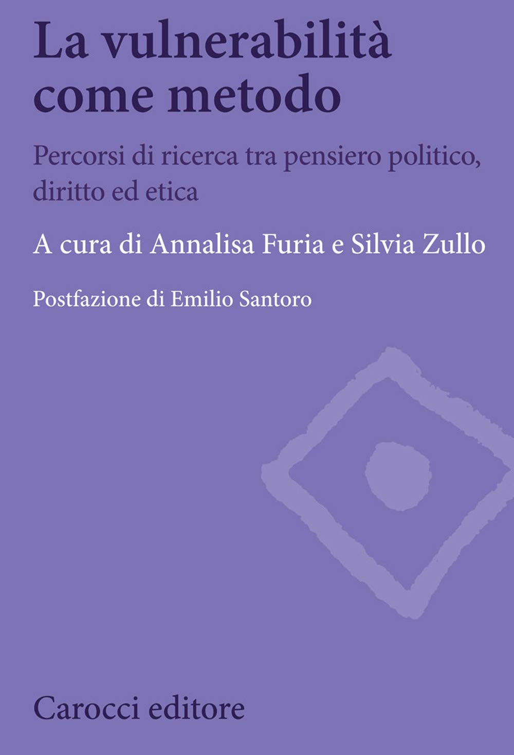 La vulnerabilità come metodo. Percorsi di ricerca tra pensiero politico, diritto ed etica (Biblioteca di testi e studi, Band 1311) Law