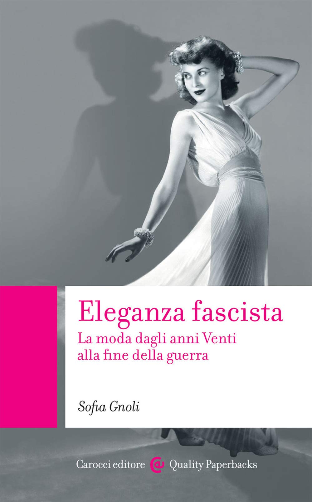 Eleganza fascista. La moda dagli anni Venti alla fine della guerra Books