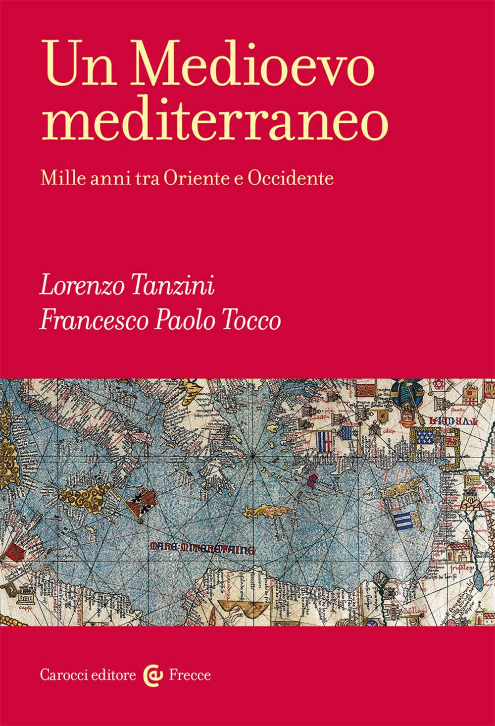Un Medioevo mediterraneo. Mille anni tra Oriente e Occidente (Frecce, Band 299) Politics & History