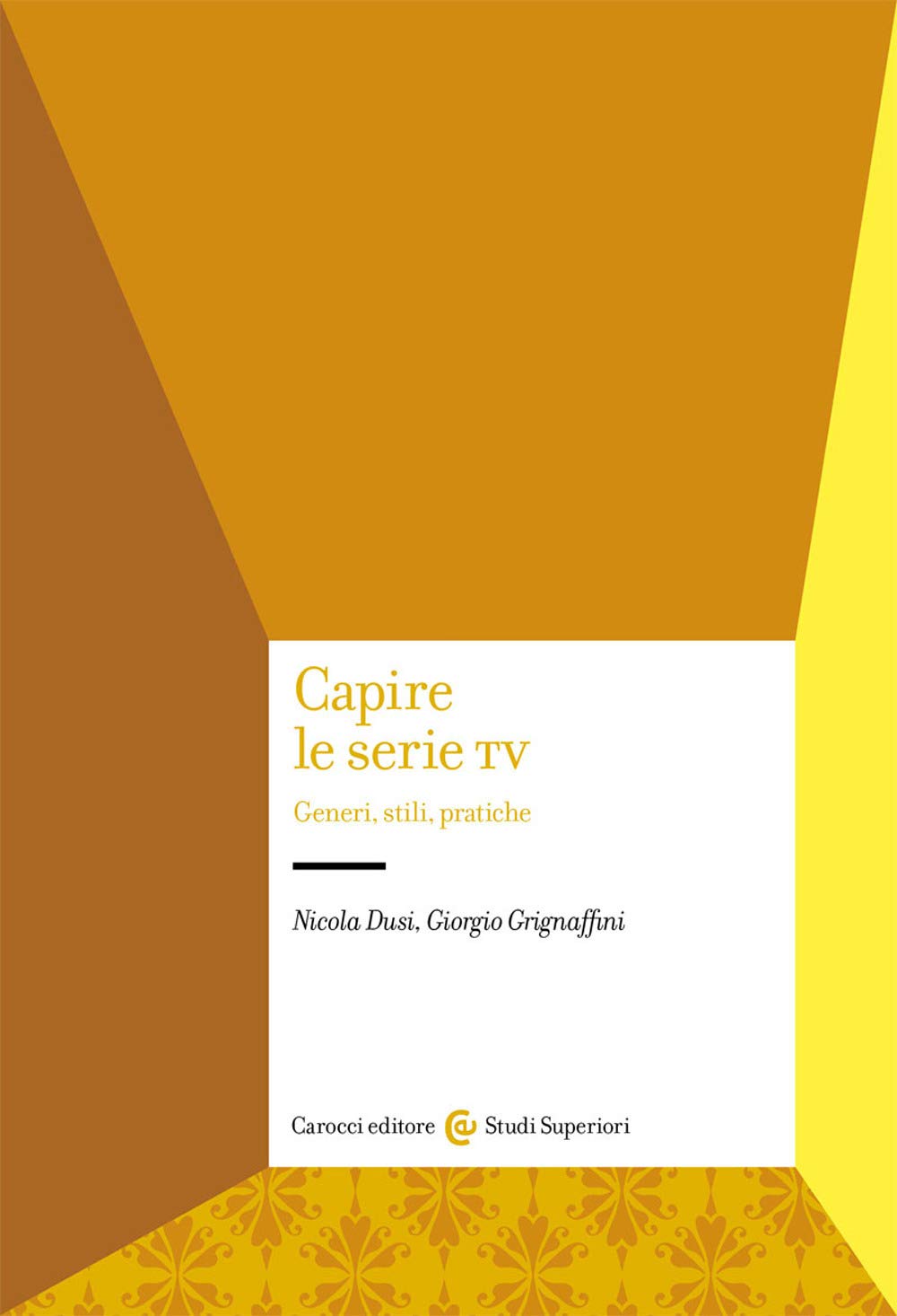 Capire le serie tv. Generi, stili, pratiche Media & Communication