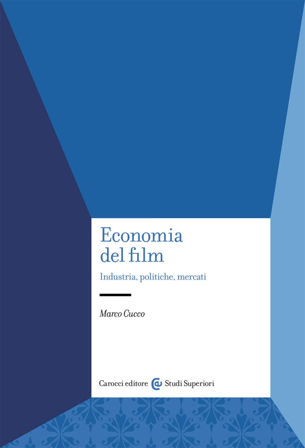Economia del film. Industria, politiche, mercati Media & Communication