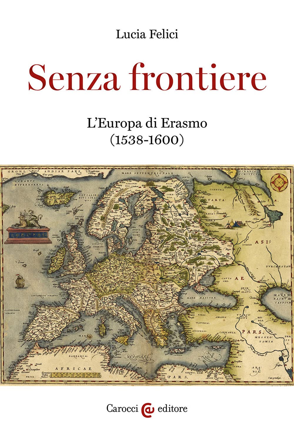 Senza frontiere. L'Europa di Erasmo (1538-1600) book