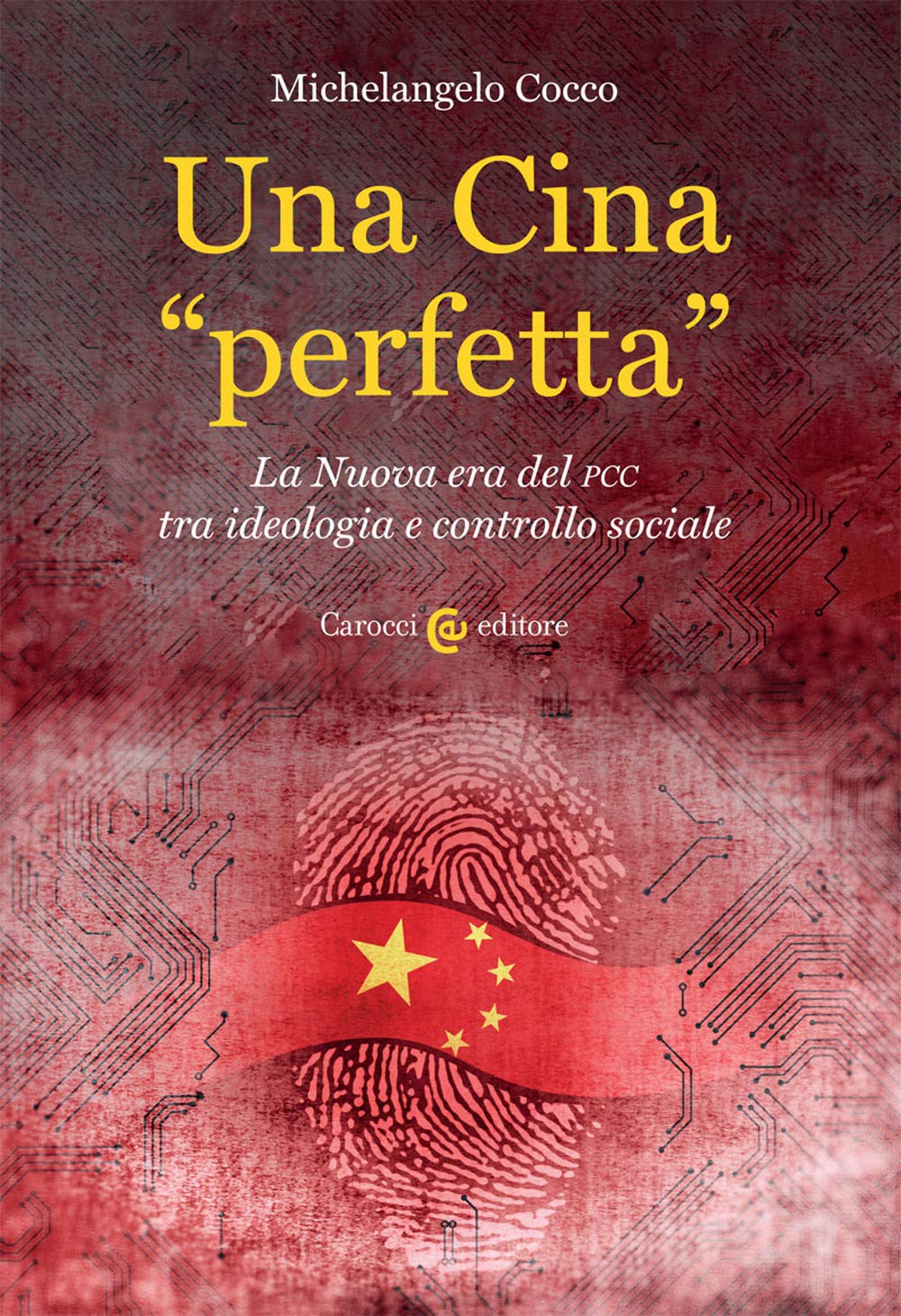 Una Cina «perfetta». La Nuova era del PCC tra ideologia e controllo sociale book