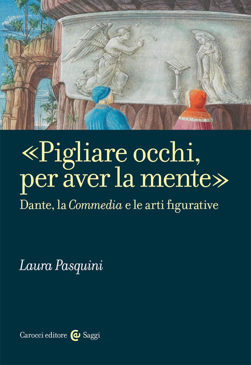 «Pigliare occhi, per aver la mente». Dante, la «Commedia» e le arti figurative Contemporary literature