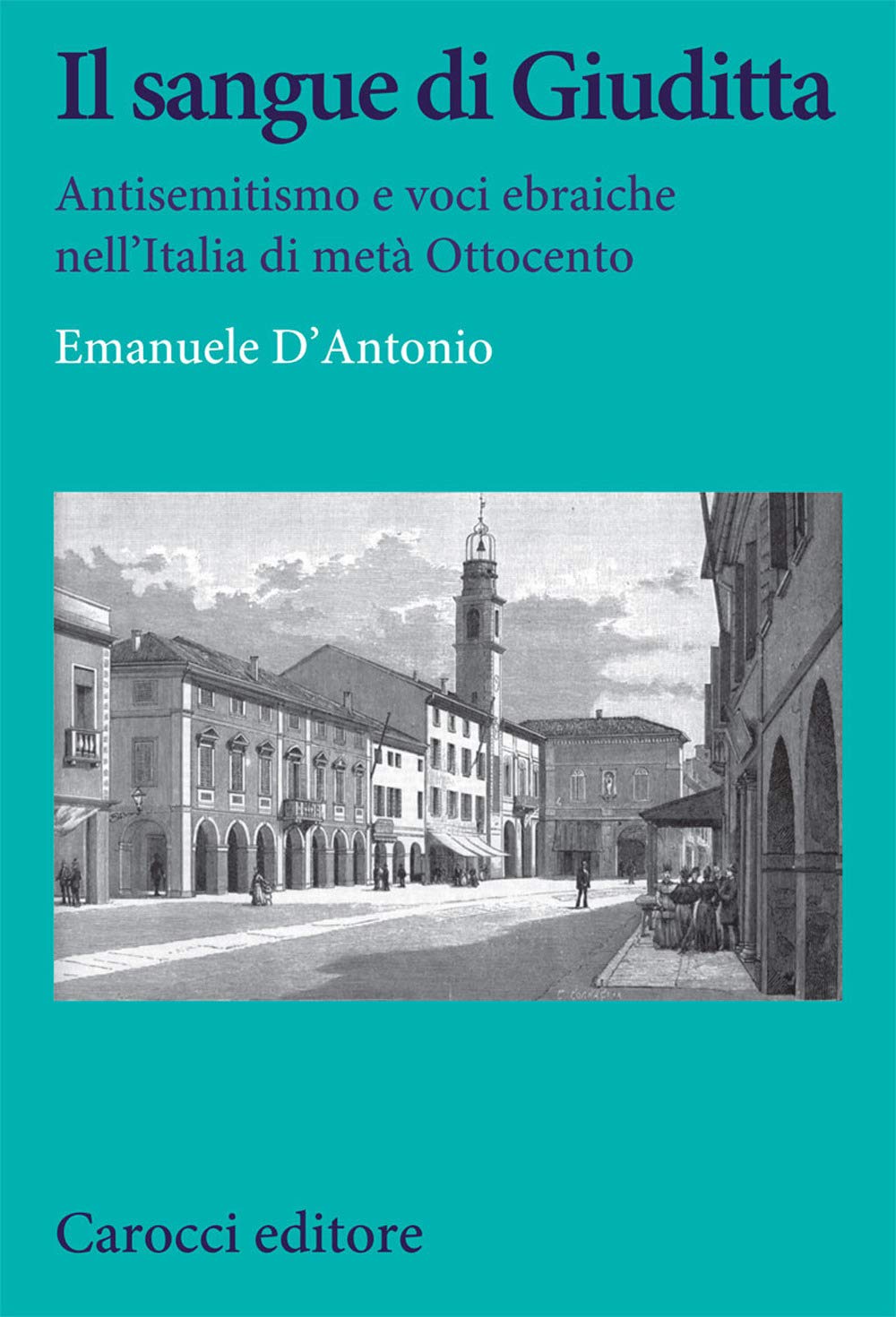 Il sangue di Giuditta. Antisemitismo e voci ebraiche nell'Italia di metà Ottocento book