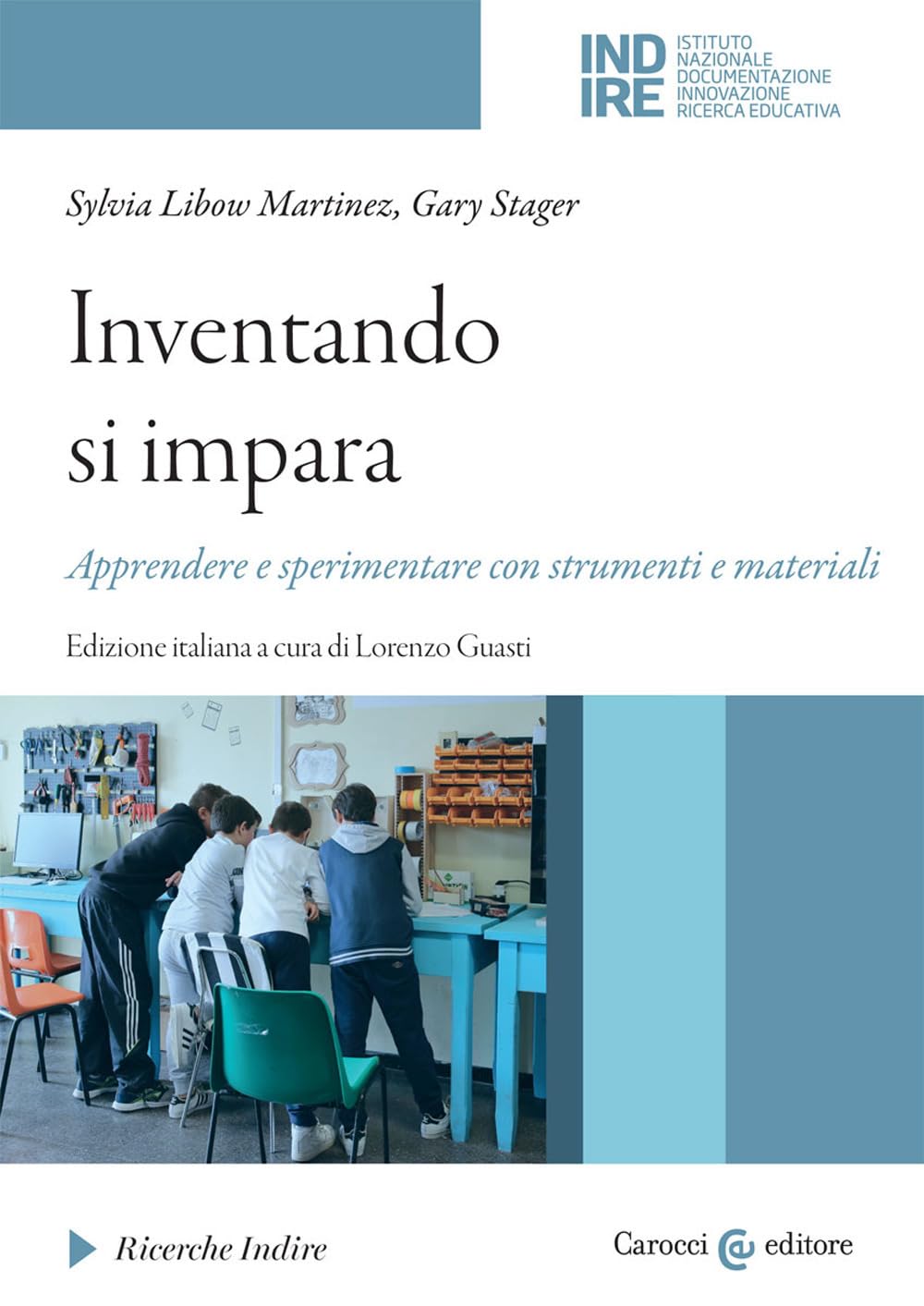 Inventando si impara. Apprendere e sperimentare con strumenti e materiali (Ricerche Indire) Politics & History