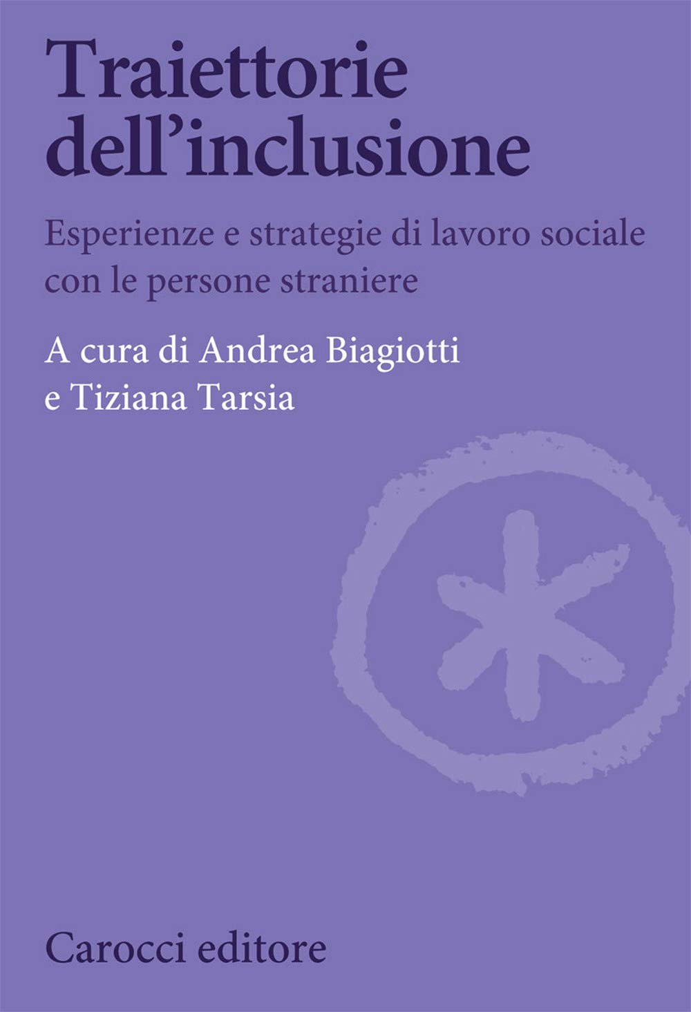 Traiettorie dell'inclusione. Esperienze e strategie di lavoro sociale con le persone straniere Books