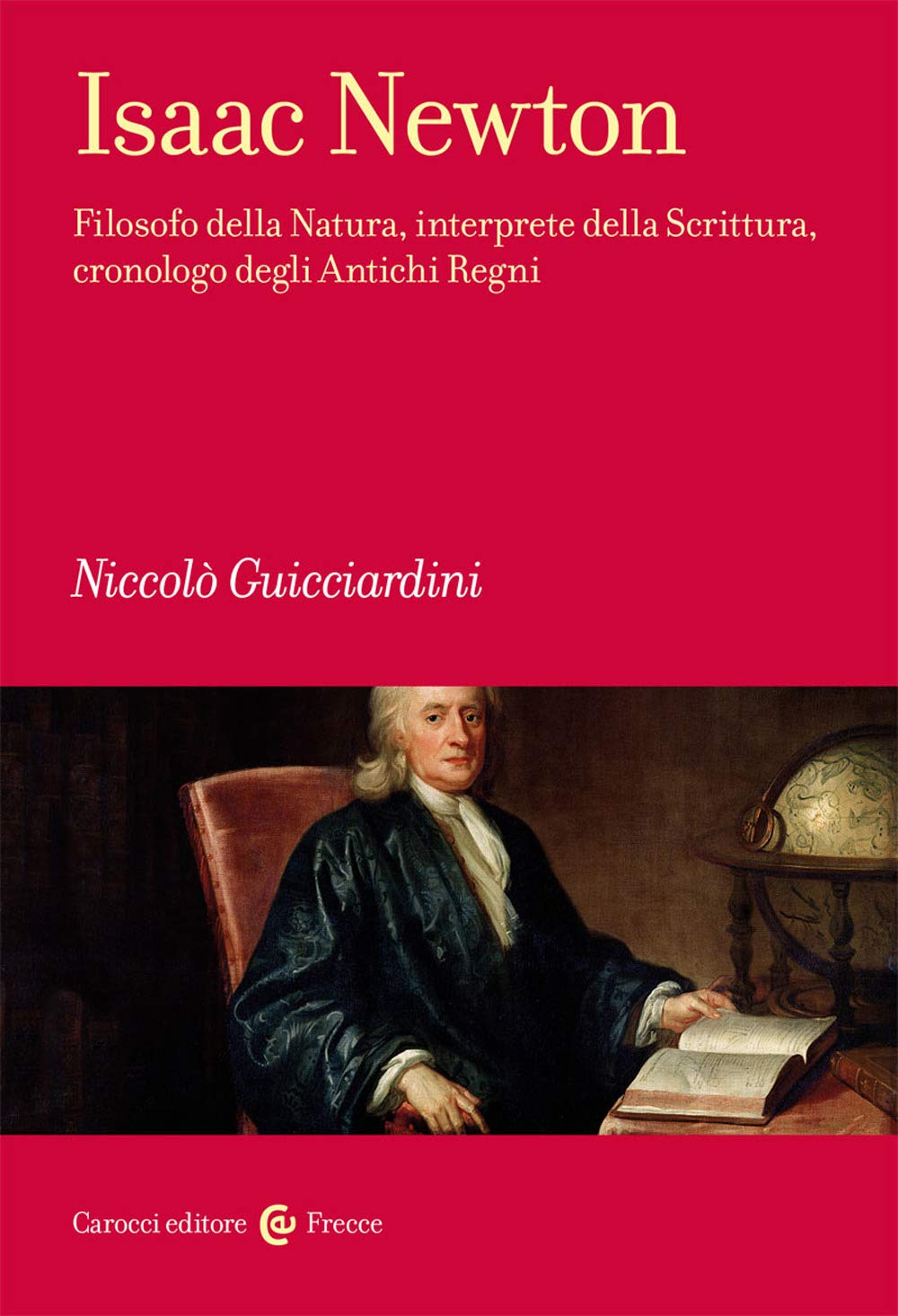 Isaac Newton. Filosofo della Natura, interprete della Scrittura, cronologo degli Antichi Regni Professional & Reference Books