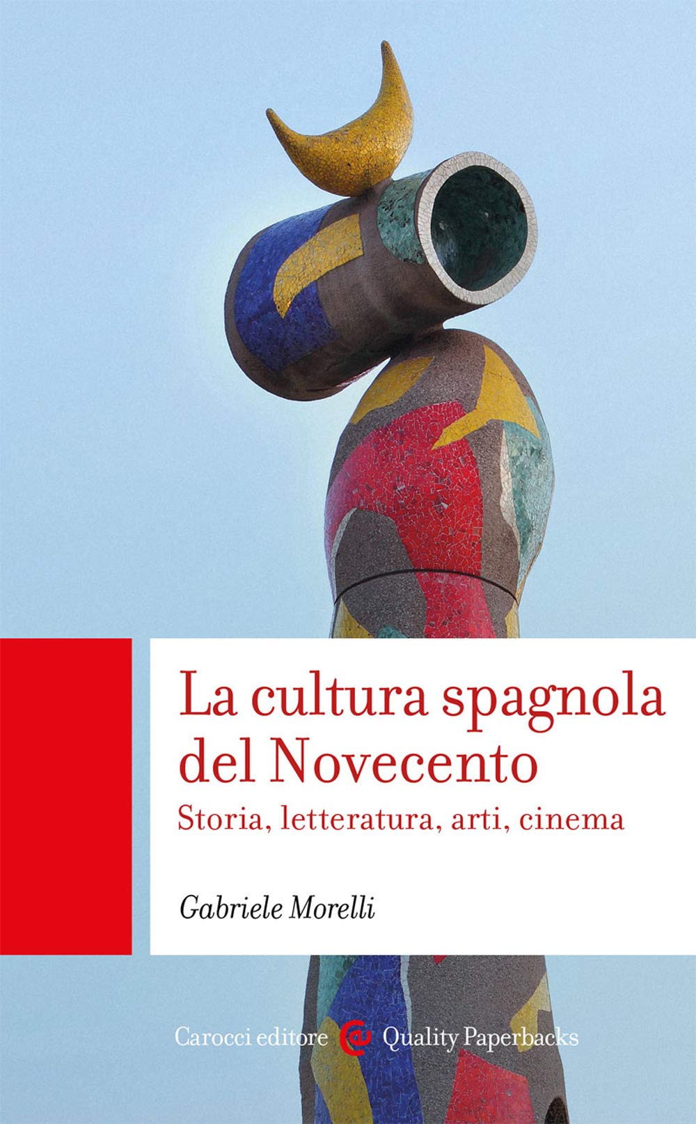 La cultura spagnola del Novecento. Storia, letteratura, arti, cinema Film & Music Books