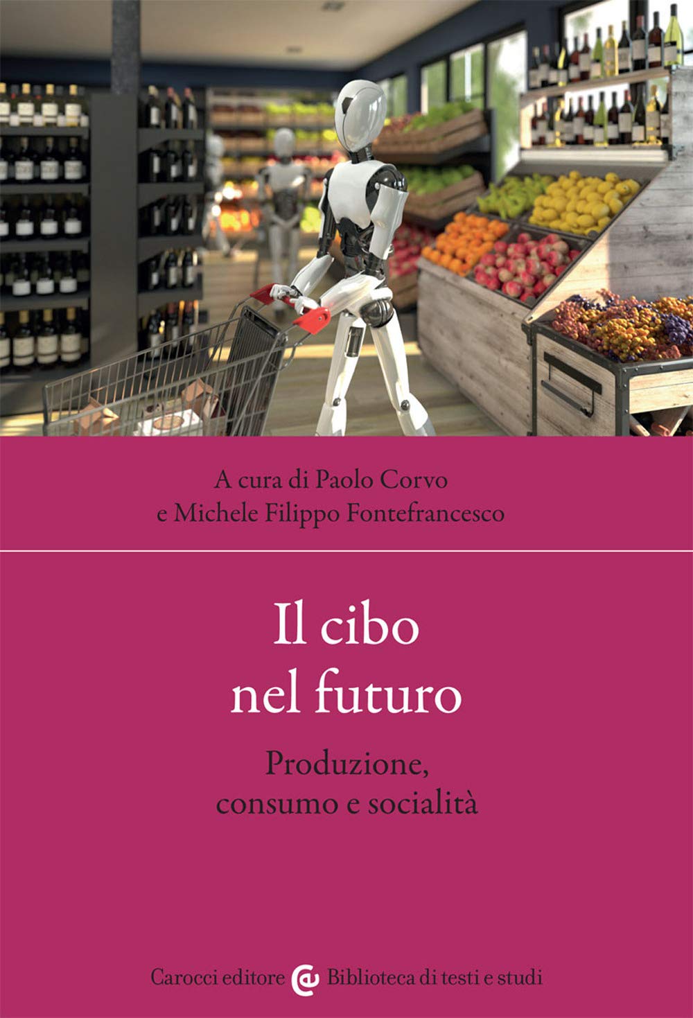 Il cibo nel futuro. Produzione, consumo e socialità book