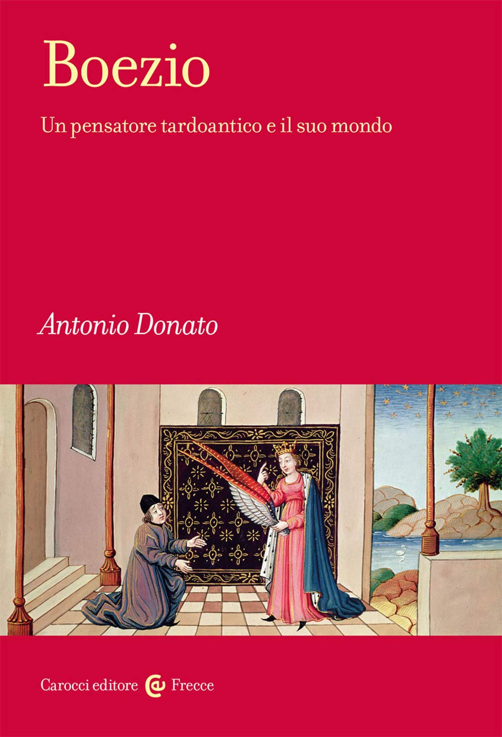 Boezio. Un pensatore tardoantico e il suo mondo Philosophy