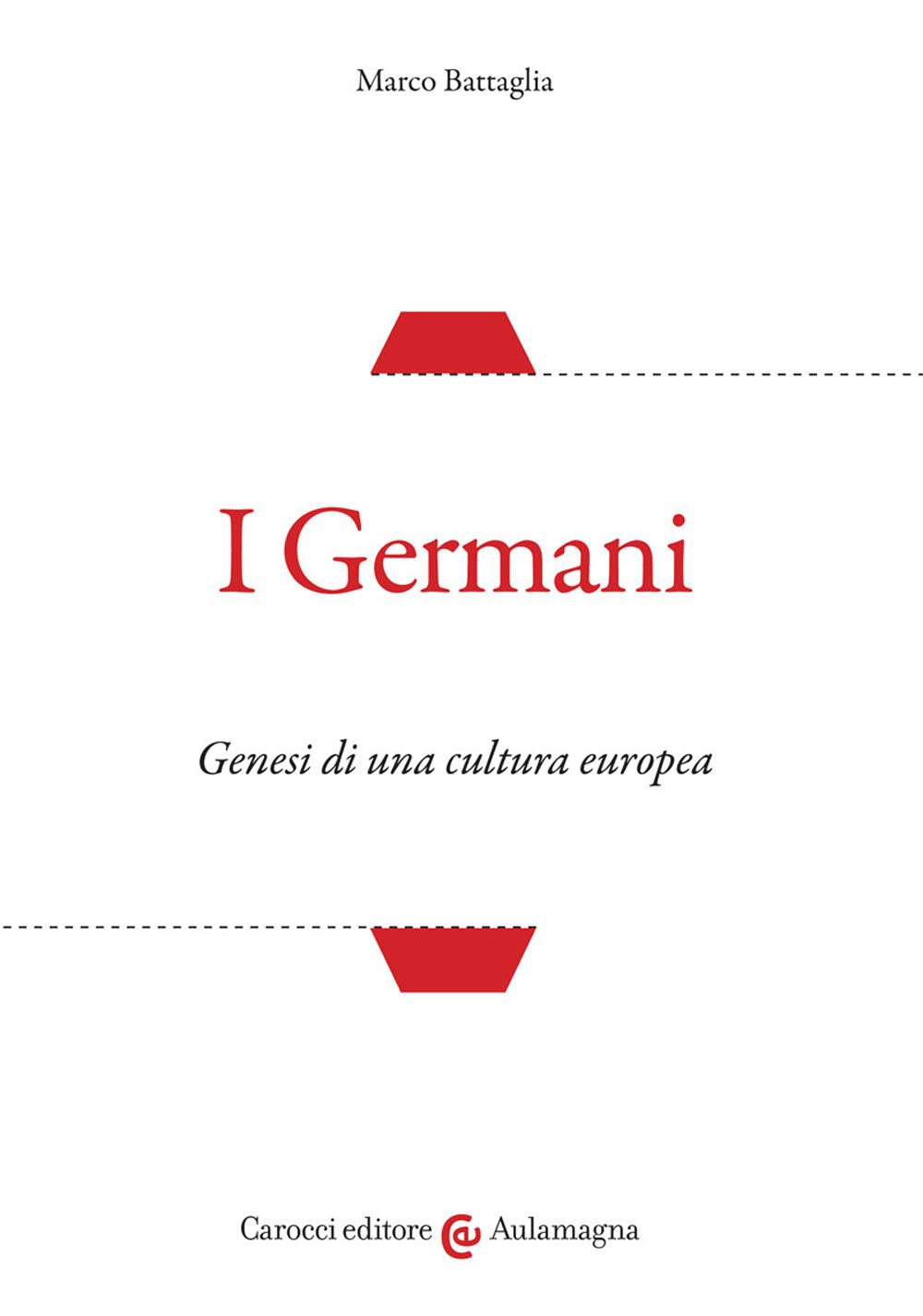 I Germani. Genesi di una cultura europea (Aulamagna) Social Sciences