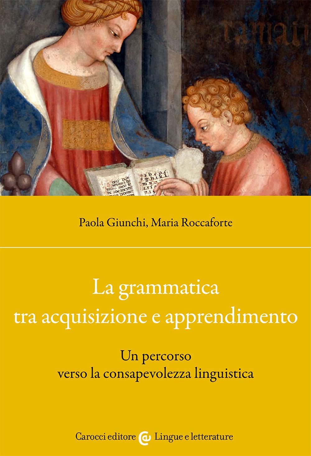 La grammatica tra acquisizione e apprendimento. Un percorso verso la consapevolezza linguistica book