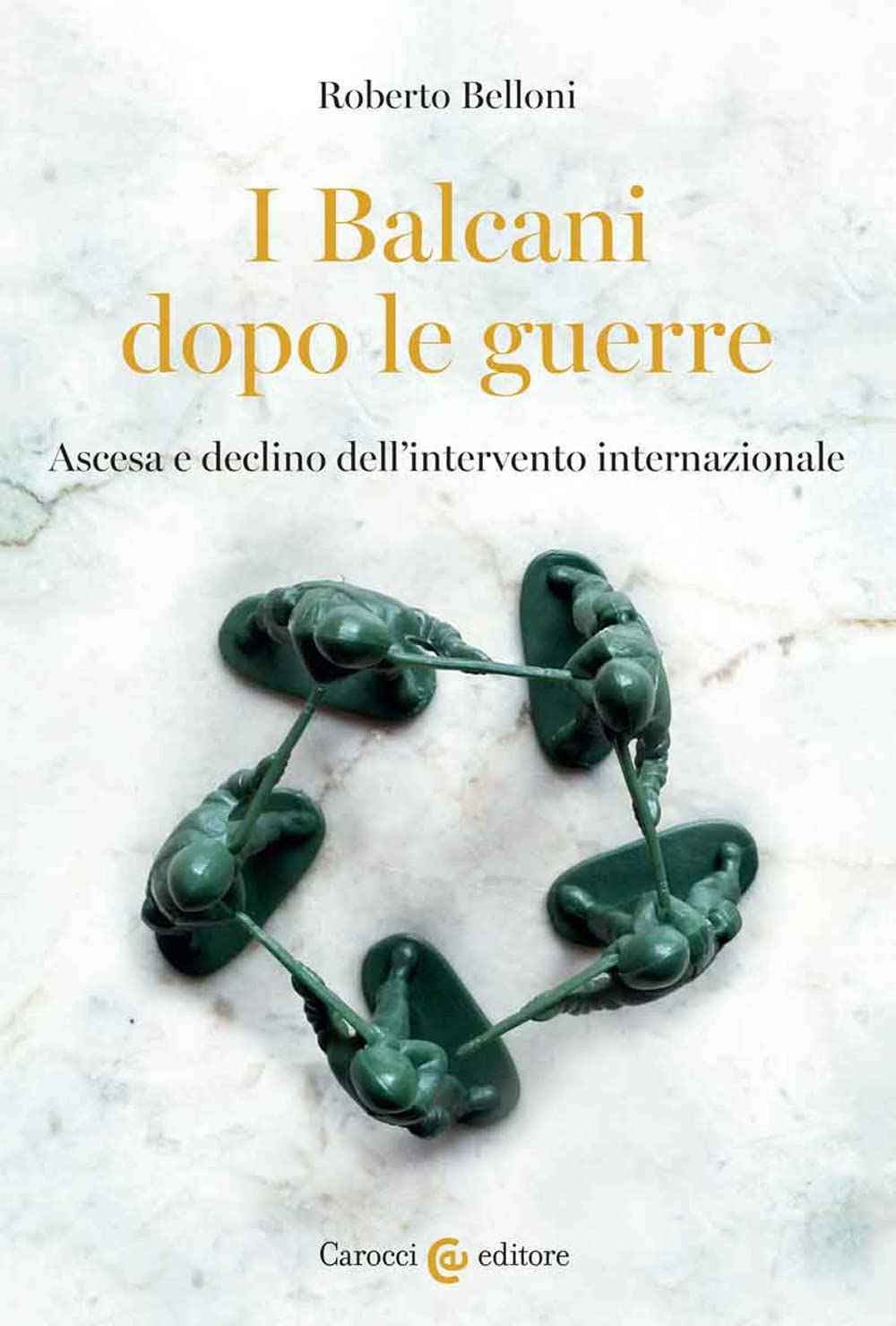 I Balcani dopo le guerre. Ascesa e declino dell'intervento internazionale book