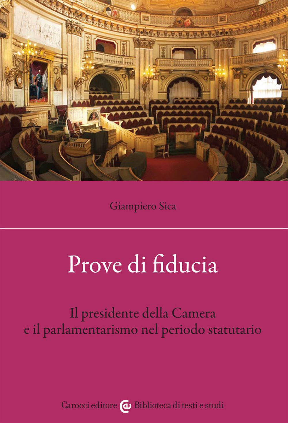Prove di fiducia. Il Presidente della Camera e il parlamentarismo nel periodo statutario book