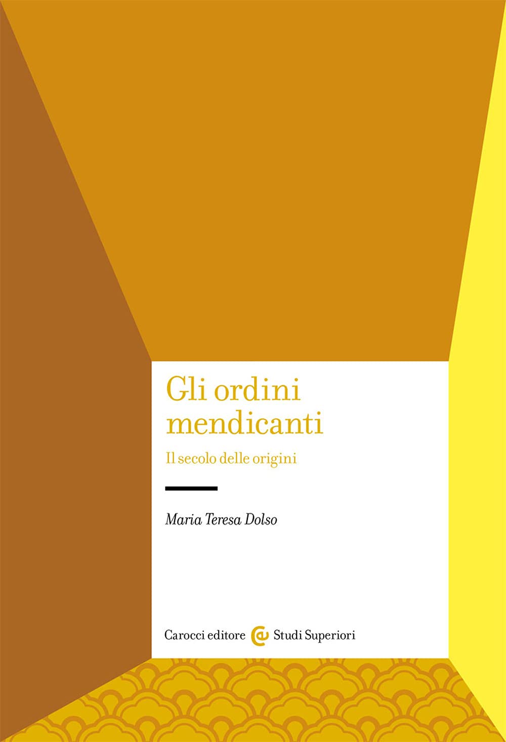 Gli ordini mendicanti. Il secolo delle origini book