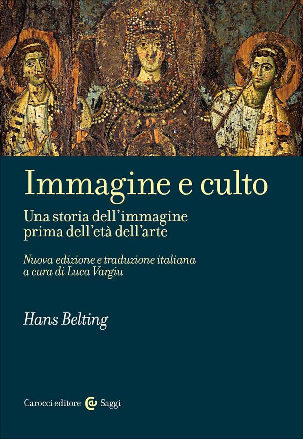 Immagine e culto. Una storia dell'immagine prima dell'età dell'arte. Nuova ediz. book