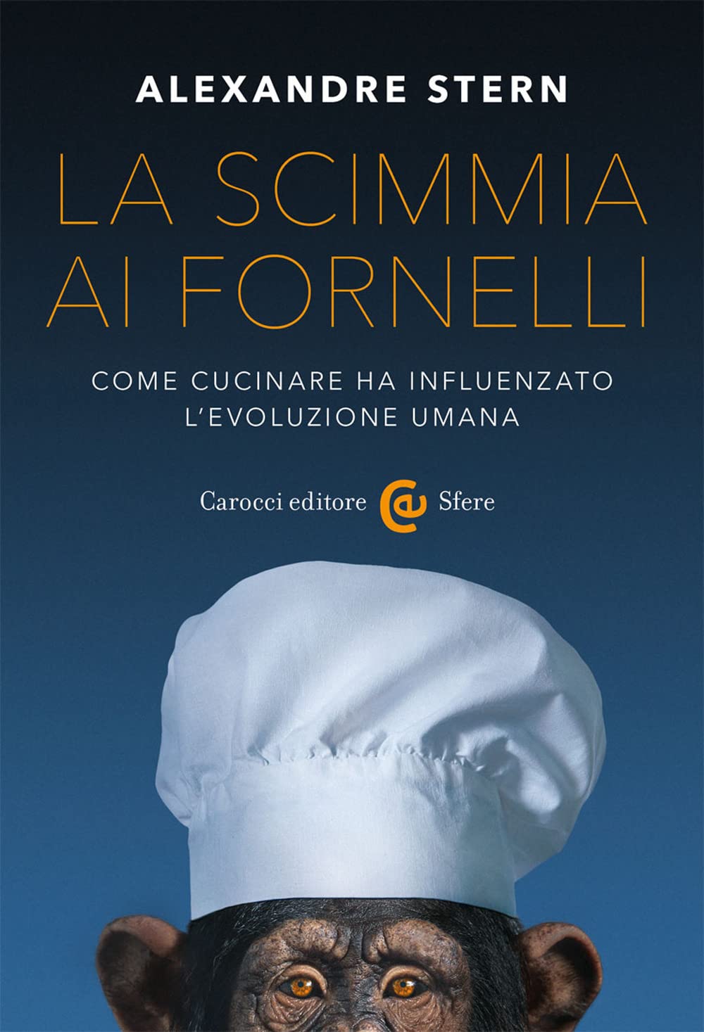 La scimmia ai fornelli. Come cucinare ha influenzato l'evoluzione umana book
